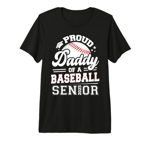 Proud Daddy Baseball Senior 2025 T-Shirt - Fun Novelty Design for Adults - T-Shirt, Sweatshirt, Hoodie