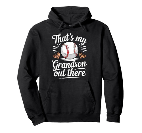 Thats My Grandson Out There Baseball Hoodie - Aesthetic Graphic for Adults - T-Shirt, Sweatshirt, Hoodie
