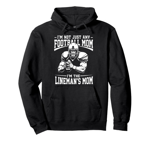 Football Mom Game Day Funny Im Lineman Mom Hoodie - Novelty Apparel Unisex - T-Shirt, Sweatshirt, Hoodie