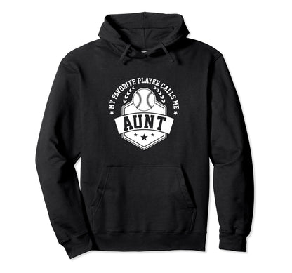 My Favorite Baseball Player Calls Me Aunt Hoodie - Custom Art Print Unisex - T-Shirt, Sweatshirt, Hoodie