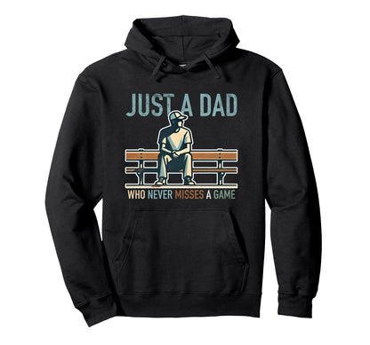 Fathers Day Just Dad Never Misses Game Hoodie - Novelty Apparel Unisex - T-Shirt, Sweatshirt, Hoodie