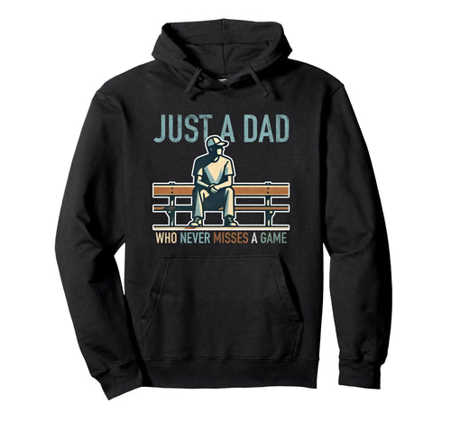 Fathers Day Just Dad Never Misses Game Hoodie - Novelty Apparel Unisex - T-Shirt, Sweatshirt, Hoodie