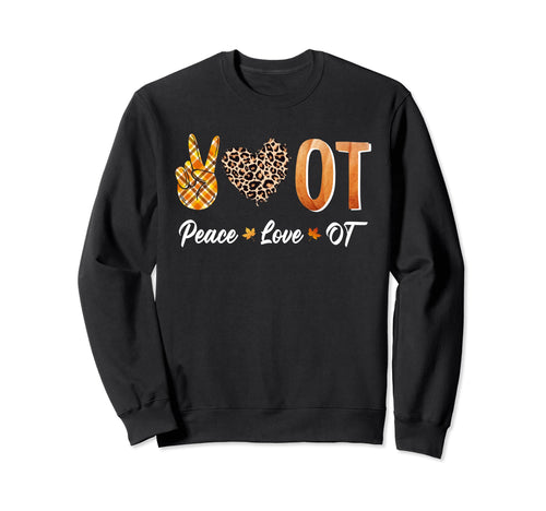 Occupational Therapy Therapist Ot Peace Sweatshirt - Trendy Graphic Unisex - T-Shirt, Sweatshirt, Hoodie