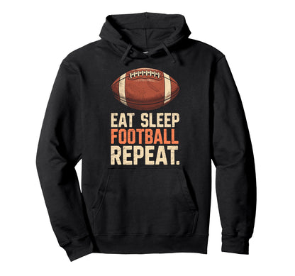 Eat Sleep Football Repeat Funny Joke Hoodie - Graphic Print for Adults - T-Shirt, Sweatshirt, Hoodie