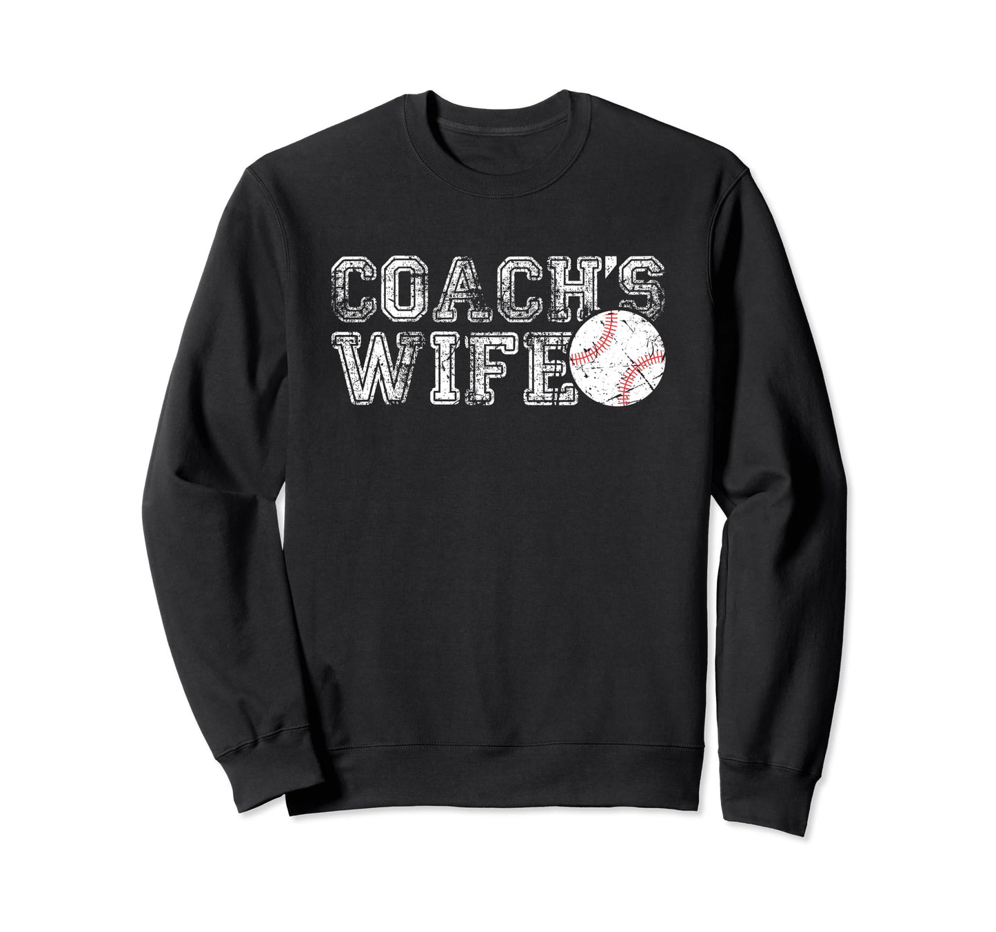 Coachs Wife Baseball Funny Sport Sweatshirt - Casual Everyday Wear Unisex - T-Shirt, Sweatshirt, Hoodie