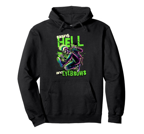 Raising Hell And Eyebrows Punk Rock Hoodie - Aesthetic Graphic for Adults - T-Shirt, Sweatshirt, Hoodie