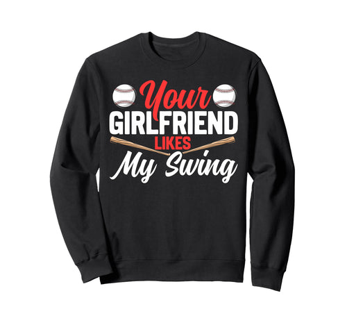 Baseball Fan Batter Your Girlfriend Sweatshirt - Graphic Print Unisex - T-Shirt, Sweatshirt, Hoodie