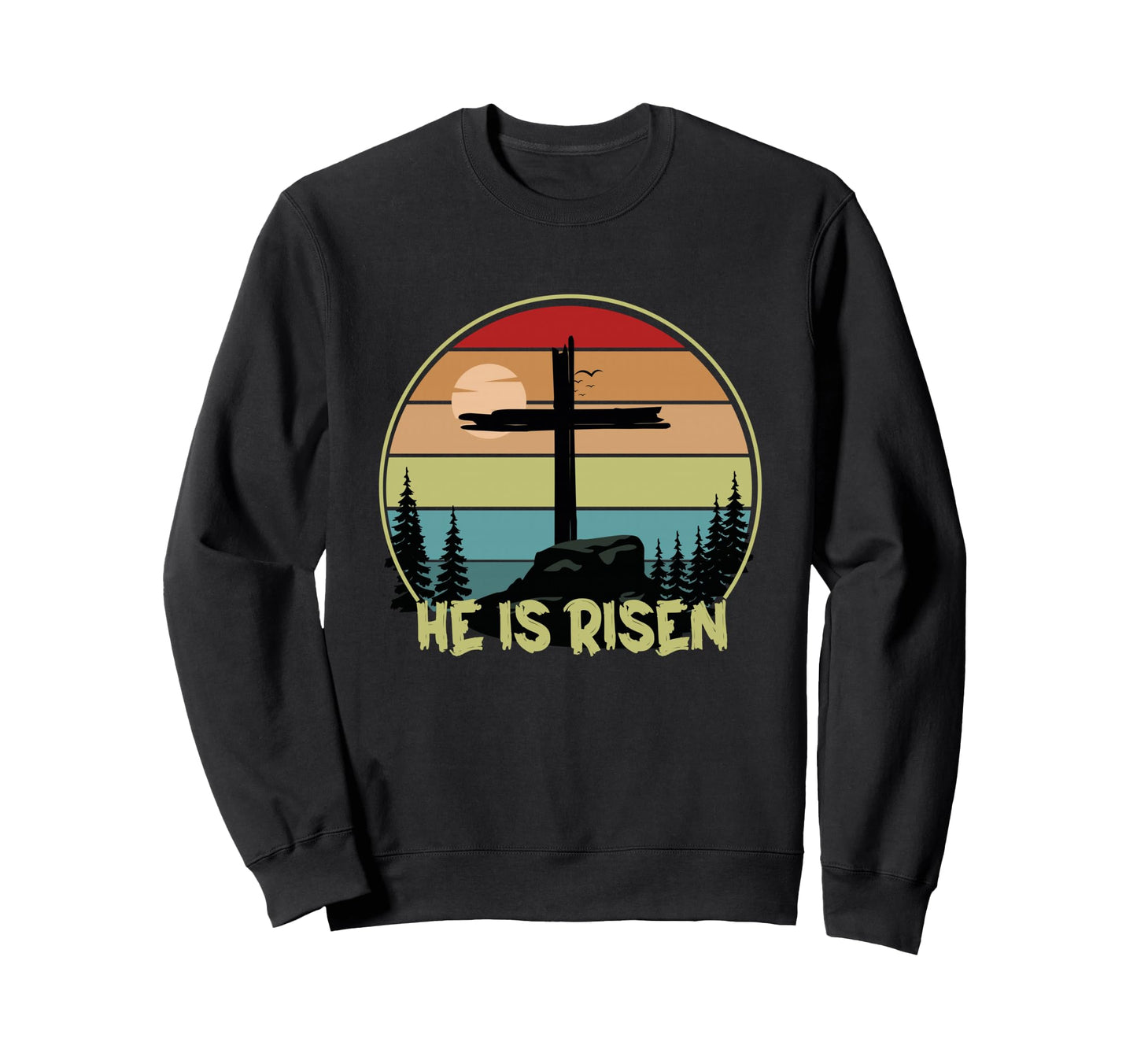 He Is Risen Happy Easter Day Sweatshirt - Fun Novelty Design for Adults - T-Shirt, Sweatshirt, Hoodie