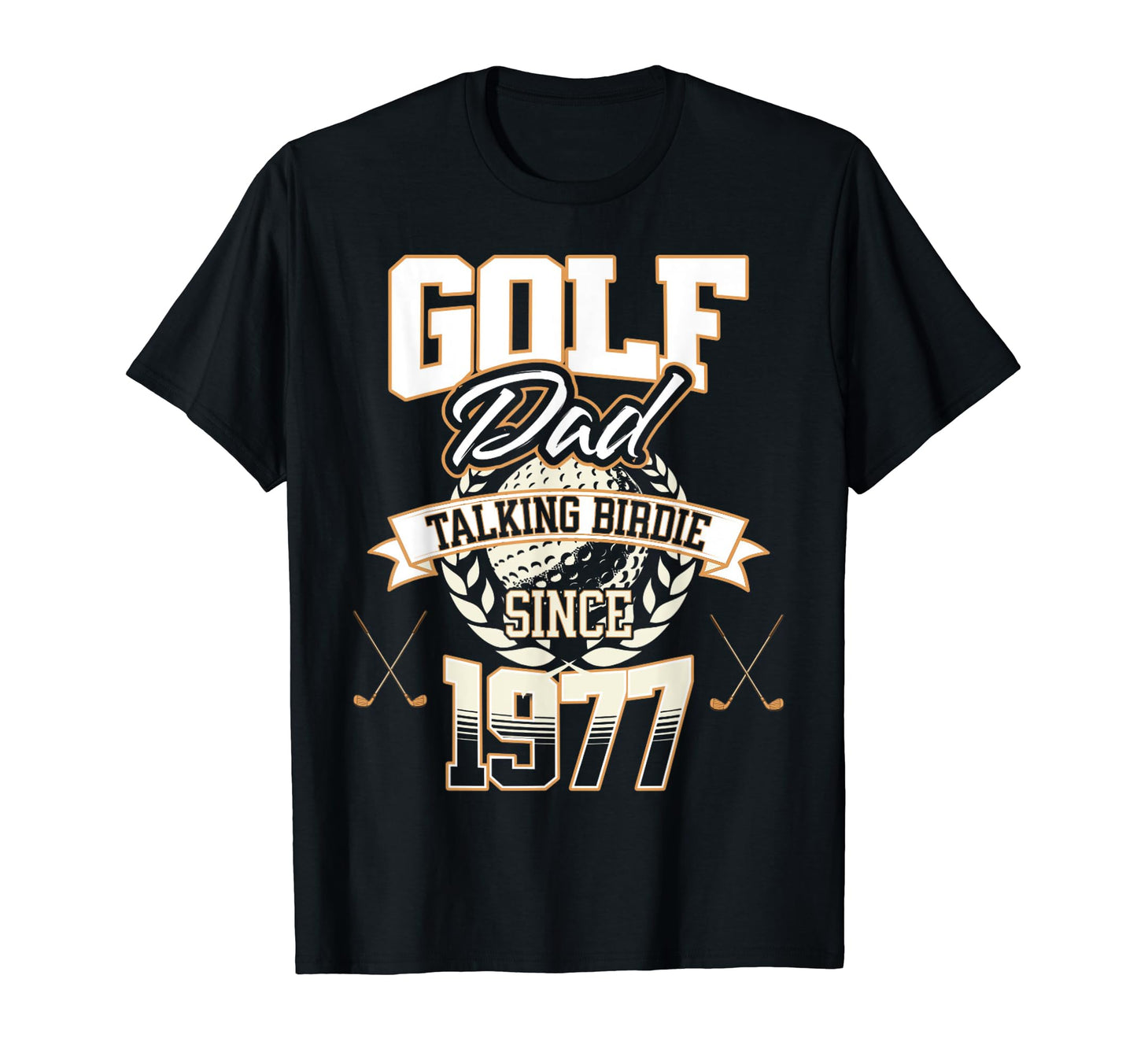 Golf Dad Talking Birdie Since 1977 T-Shirt - Streetwear Style Unisex - T-Shirt, Sweatshirt, Hoodie