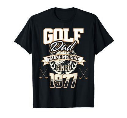 Golf Dad Talking Birdie Since 1977 T-Shirt - Streetwear Style Unisex - T-Shirt, Sweatshirt, Hoodie
