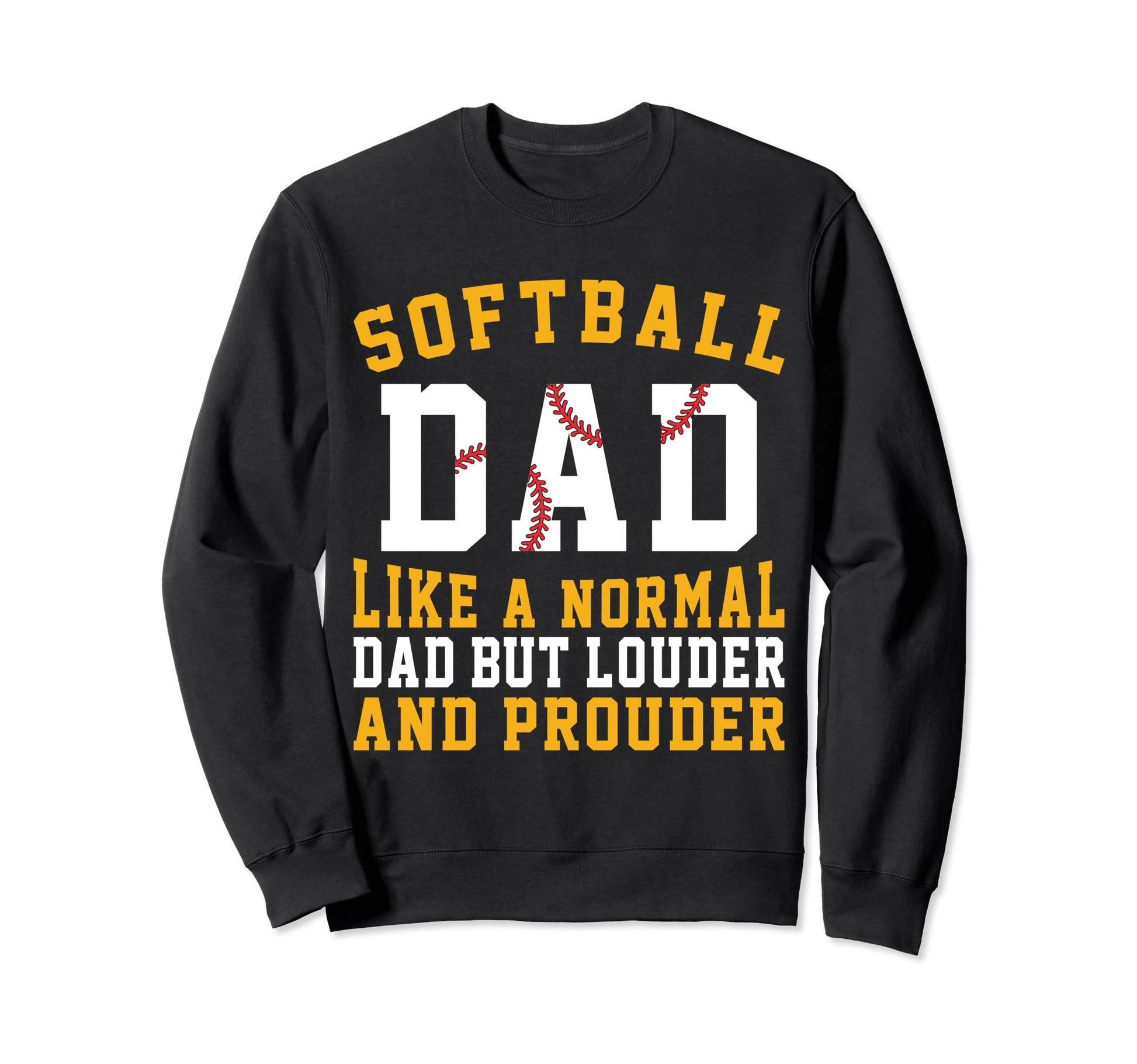 Loud Softball Dad Funny Softball Sweatshirt - Unique Graphic Men Women - T-Shirt, Sweatshirt, Hoodie