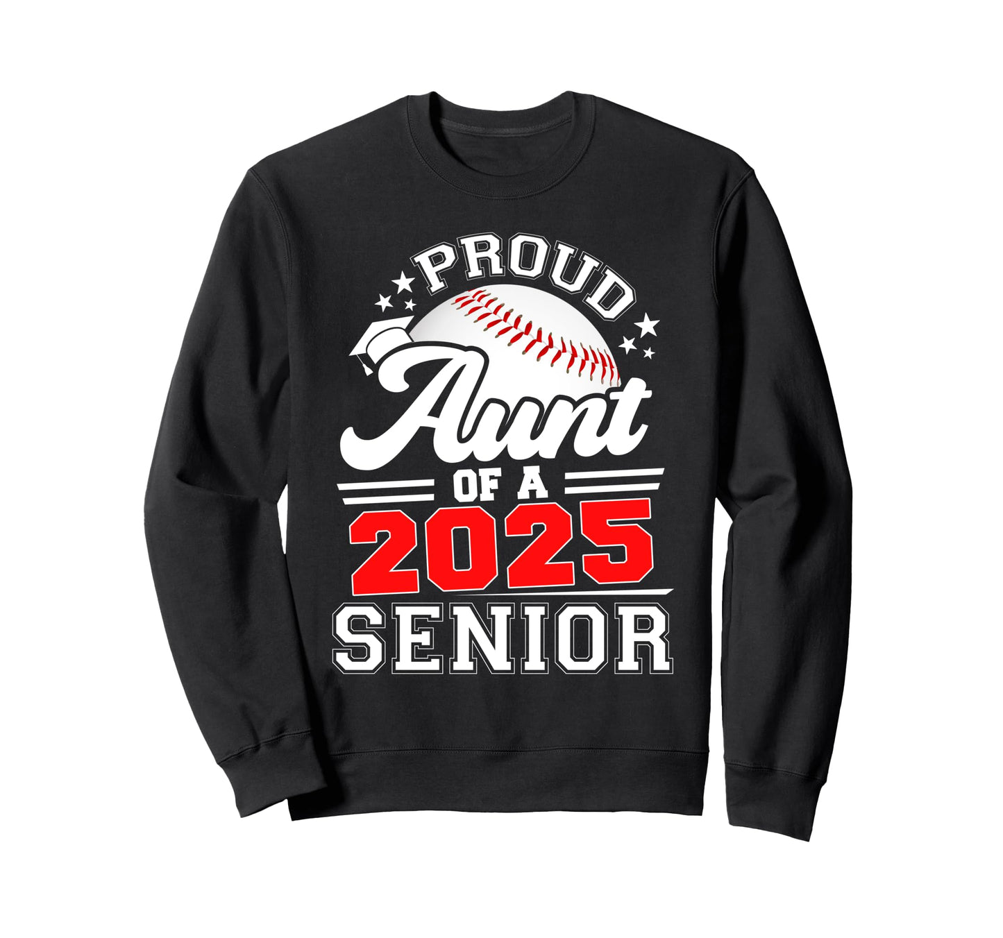 Proud Aunt 2025 Senior Graduation Sweatshirt - Fun Novelty Design Unisex - T-Shirt, Sweatshirt, Hoodie