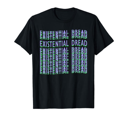 Existential Dread Retrowave Aesthetic T-Shirt - Fun Novelty Design Unisex - T-Shirt, Sweatshirt, Hoodie