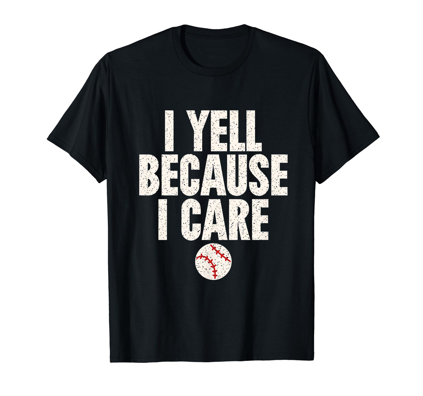 Crazy Baseball Parent I Yell Because I T-Shirt - Trendy Graphic for Adults - T-Shirt, Sweatshirt, Hoodie