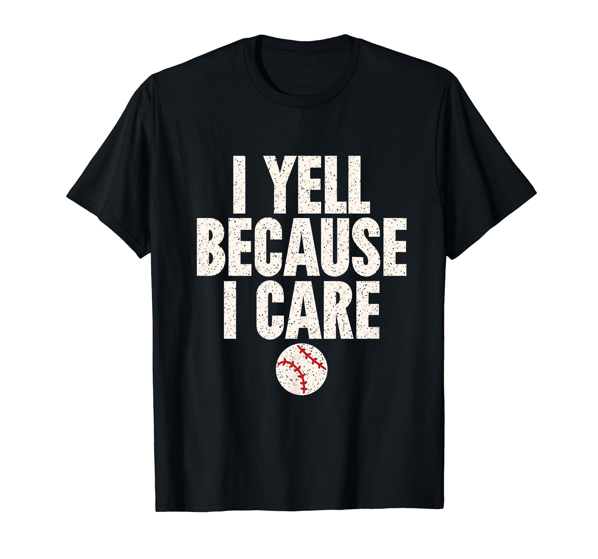 Crazy Baseball Parent I Yell Because I T-Shirt - Trendy Graphic for Adults - T-Shirt, Sweatshirt, Hoodie