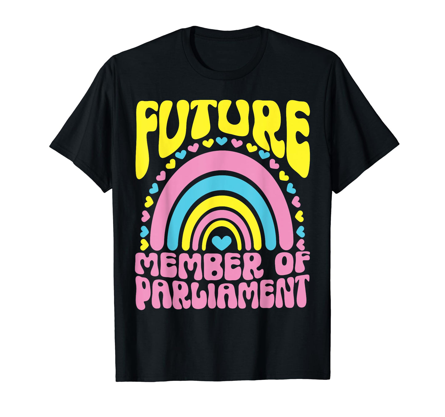 Future Member Parliament Bright T-Shirt - Fun Novelty Design Unisex - T-Shirt, Sweatshirt, Hoodie