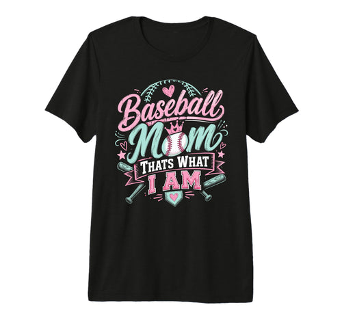Baseball Mom Thats What I Am Proud T-Shirt - Streetwear Style Men Women - T-Shirt, Sweatshirt, Hoodie