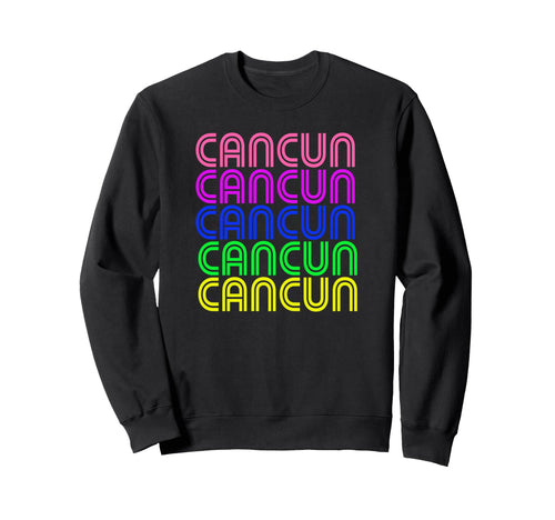 Cancun Mexico Stacked Rainbow Sweatshirt - Fun Novelty Design for Adults - T-Shirt, Sweatshirt, Hoodie