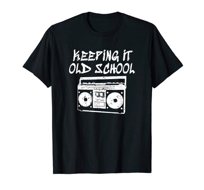 Keeping It Old School Hip Hop Boombox T-Shirt - Novelty Apparel Men Women - T-Shirt, Sweatshirt, Hoodie