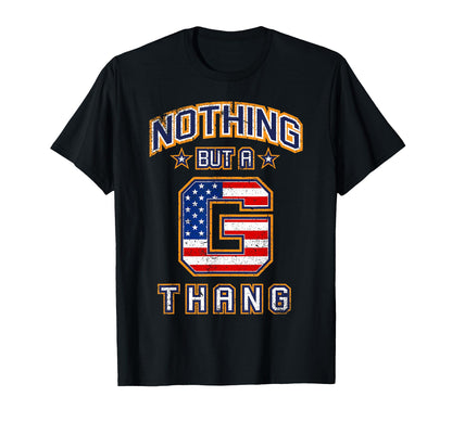Nothing But G Thang 90S Old School Funny T-Shirt - Trendy Graphic Unisex - T-Shirt, Sweatshirt, Hoodie