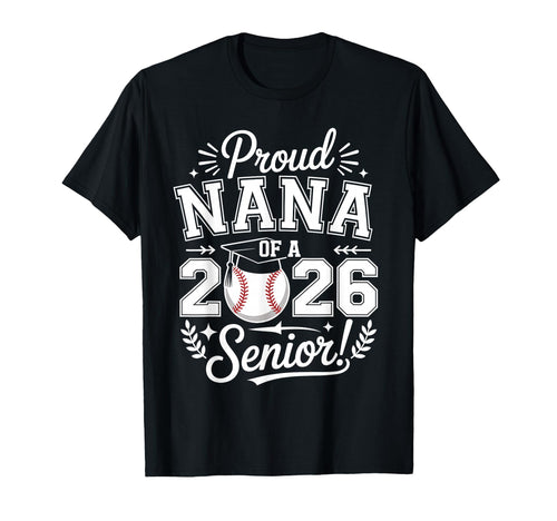 Proud Nana 2026 Senior Baseball T-Shirt - Trendy Graphic Men Women - T-Shirt, Sweatshirt, Hoodie
