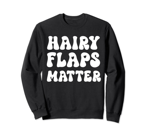 Hairy Flaps Matter Boho Sweatshirt - Trendy Graphic Men Women - T-Shirt, Sweatshirt, Hoodie