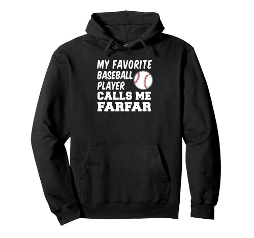 My Favorite Baseball Player Calls Me Farfar Hoodie - Unique Graphic Unisex - T-Shirt, Sweatshirt, Hoodie