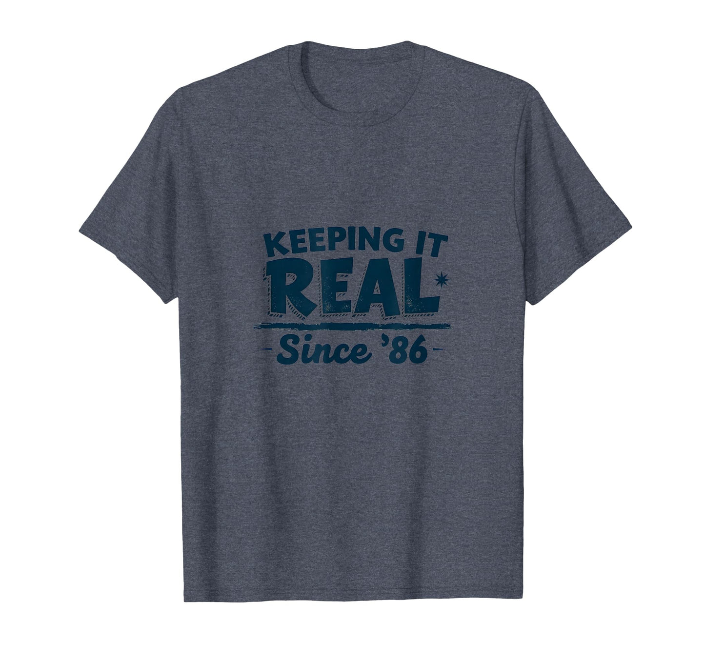 Birthday Gift Keeping It Real Since 86 T-Shirt - Fun Novelty Design Unisex - T-Shirt, Sweatshirt, Hoodie