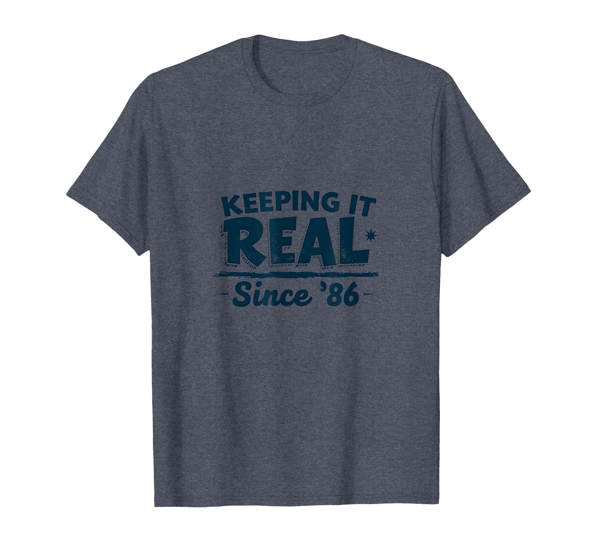 Birthday Gift Keeping It Real Since 86 T-Shirt - Fun Novelty Design Unisex - T-Shirt, Sweatshirt, Hoodie
