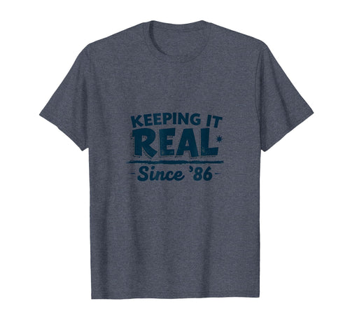 Birthday Gift Keeping It Real Since 86 T-Shirt - Fun Novelty Design Unisex - T-Shirt, Sweatshirt, Hoodie