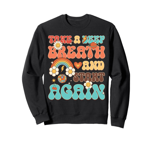 Breath Start Again Groovy Flower Sweatshirt - Streetwear Style for Adults - T-Shirt, Sweatshirt, Hoodie