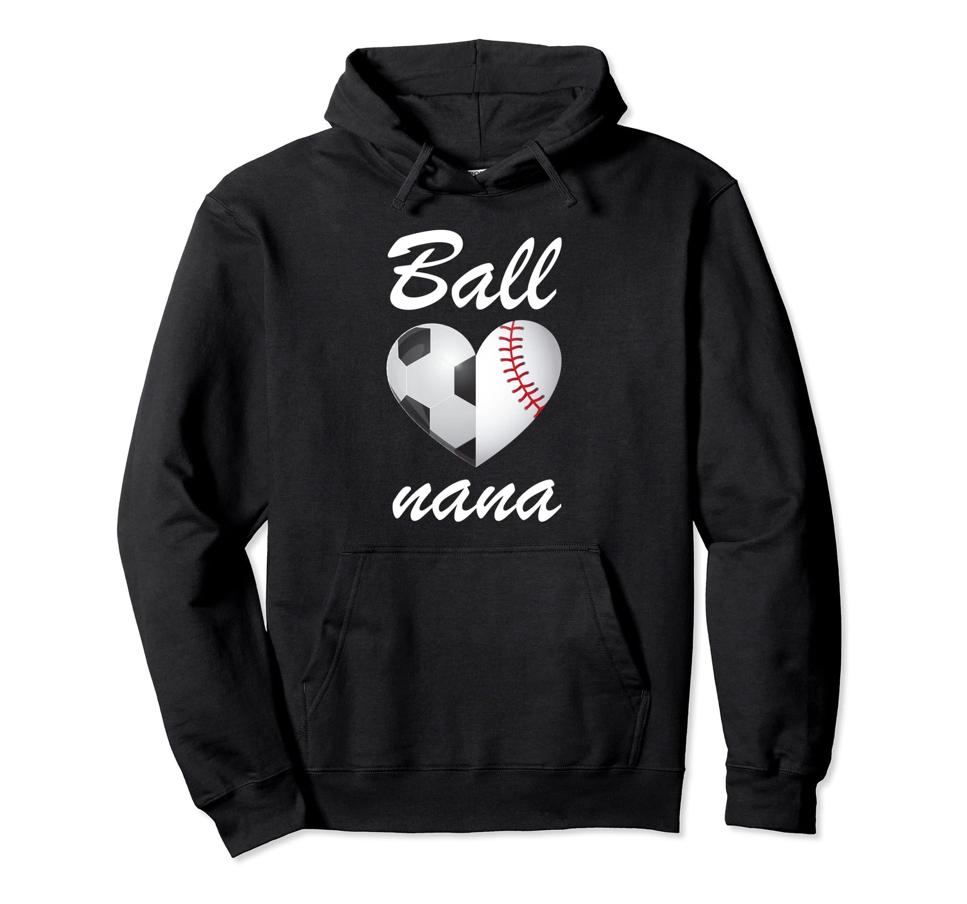 Ball Nana Funny Soccer And Baseball Fans Hoodie - Novelty Apparel Unisex - T-Shirt, Sweatshirt, Hoodie