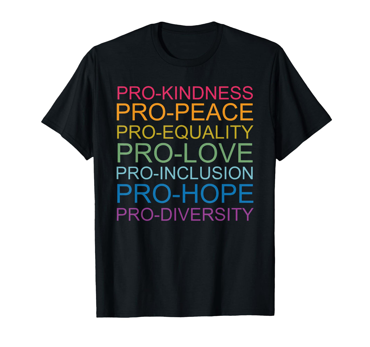 Pro Kindness Pro Peace Equality Love T-Shirt - Trendy Graphic Men Women - T-Shirt, Sweatshirt, Hoodie