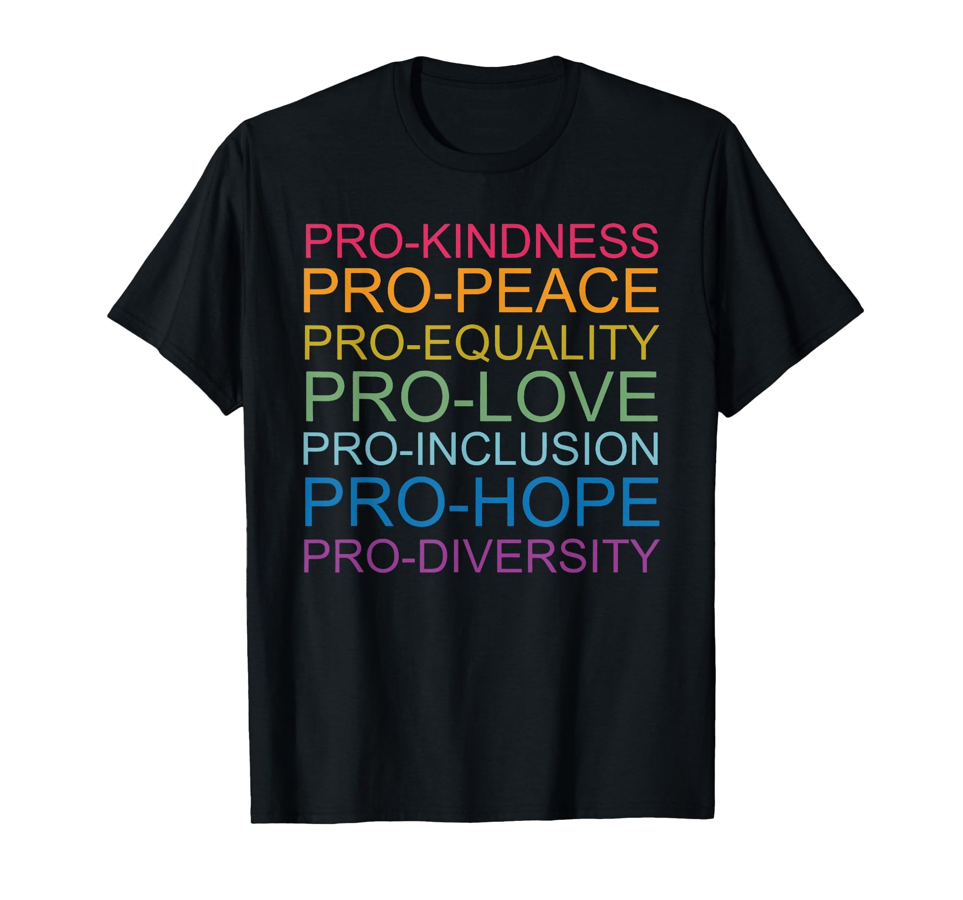 Pro Kindness Pro Peace Equality Love T-Shirt - Trendy Graphic Men Women - T-Shirt, Sweatshirt, Hoodie