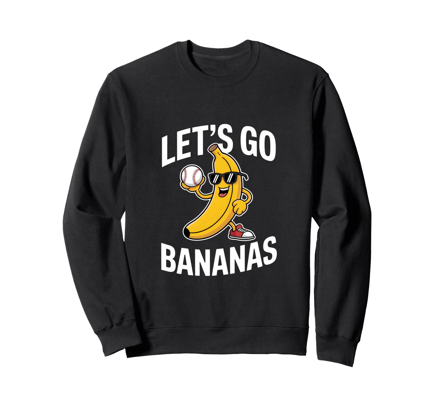 Funny Baseball Banana Lets Go Sweatshirt - Custom Art Print for Adults - T-Shirt, Sweatshirt, Hoodie