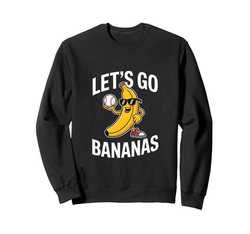 Funny Baseball Banana Lets Go Sweatshirt - Custom Art Print for Adults - T-Shirt, Sweatshirt, Hoodie
