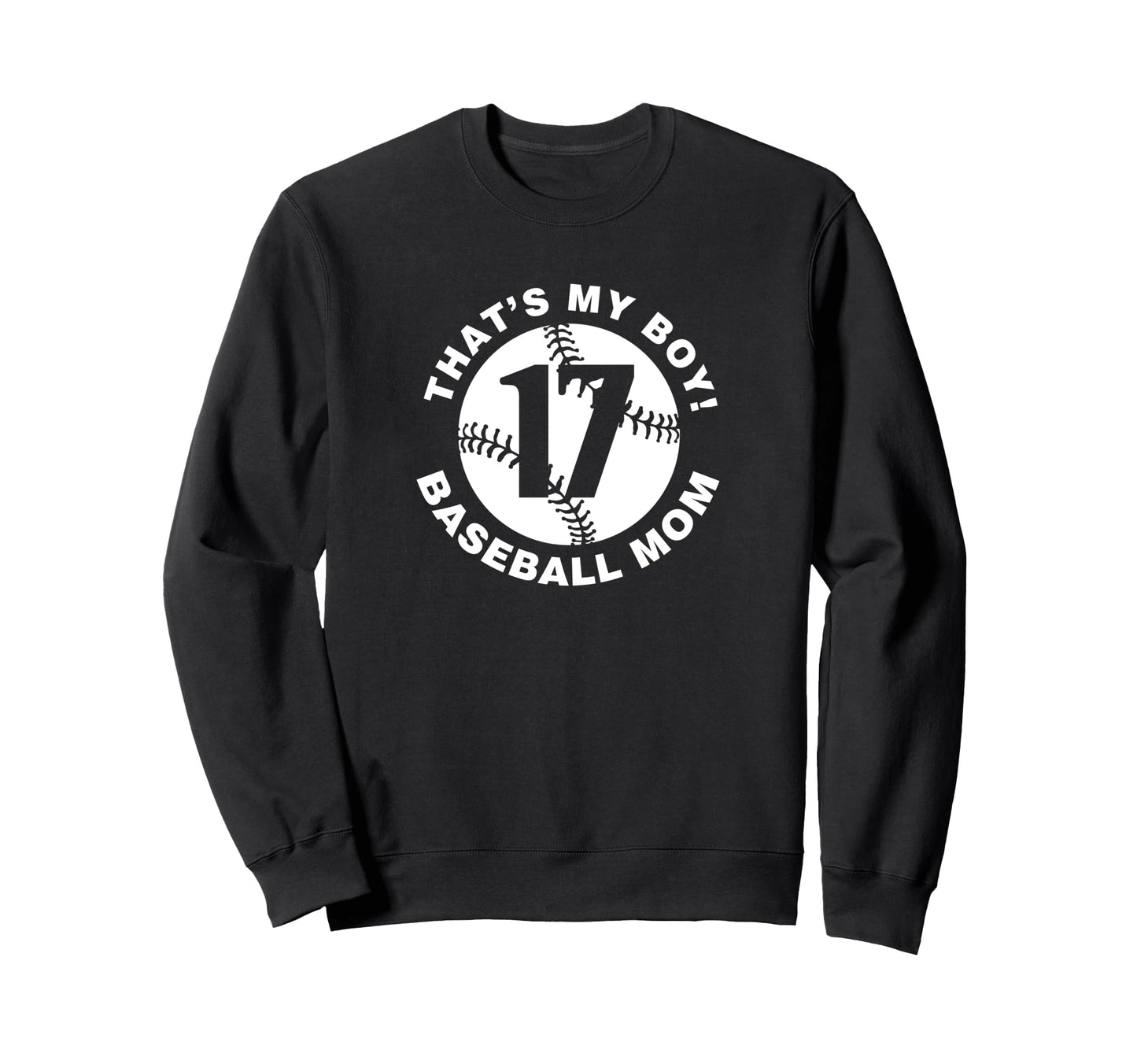 Thats My Baseball Mom 17 Sweatshirt - Casual Everyday Wear Men Women - T-Shirt, Sweatshirt, Hoodie