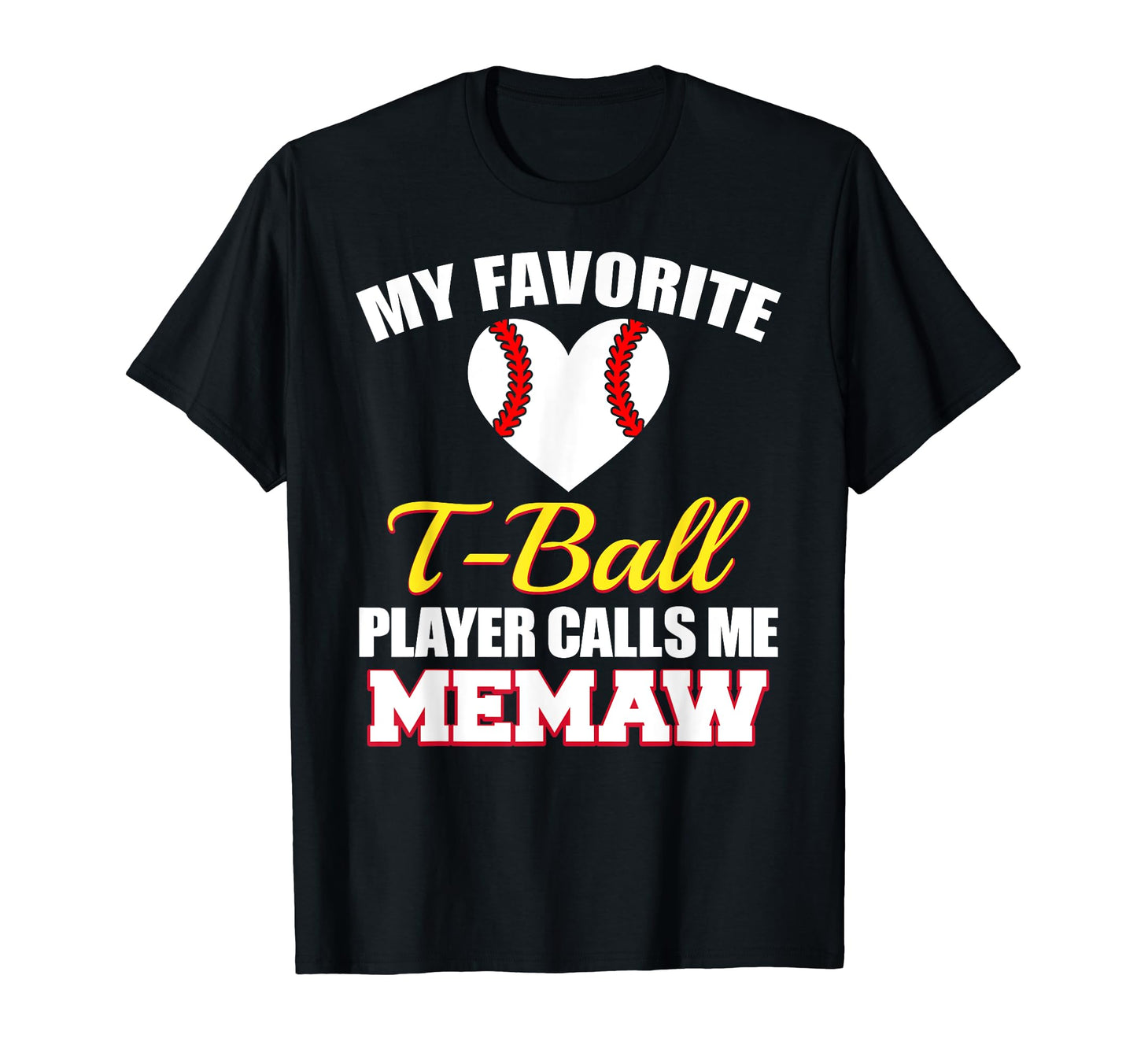 My Favorite T Ball Player Calls Me Memaw T-Shirt - Custom Art Print Unisex - T-Shirt, Sweatshirt, Hoodie