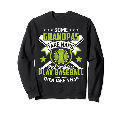 Some Grandpas Take Naps Funny Sweatshirt - Graphic Print for Adults - T-Shirt, Sweatshirt, Hoodie