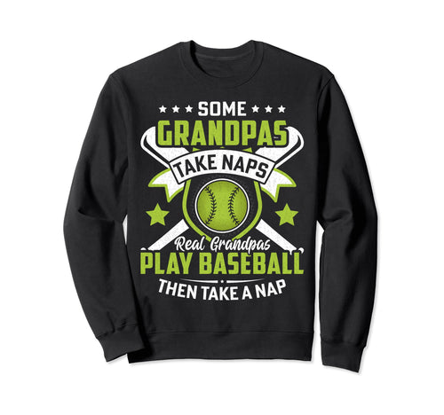 Some Grandpas Take Naps Funny Sweatshirt - Graphic Print for Adults - T-Shirt, Sweatshirt, Hoodie