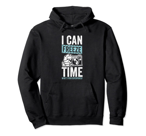I Can Freeze Time Whats Your Superpower Hoodie - Graphic Print Unisex - T-Shirt, Sweatshirt, Hoodie