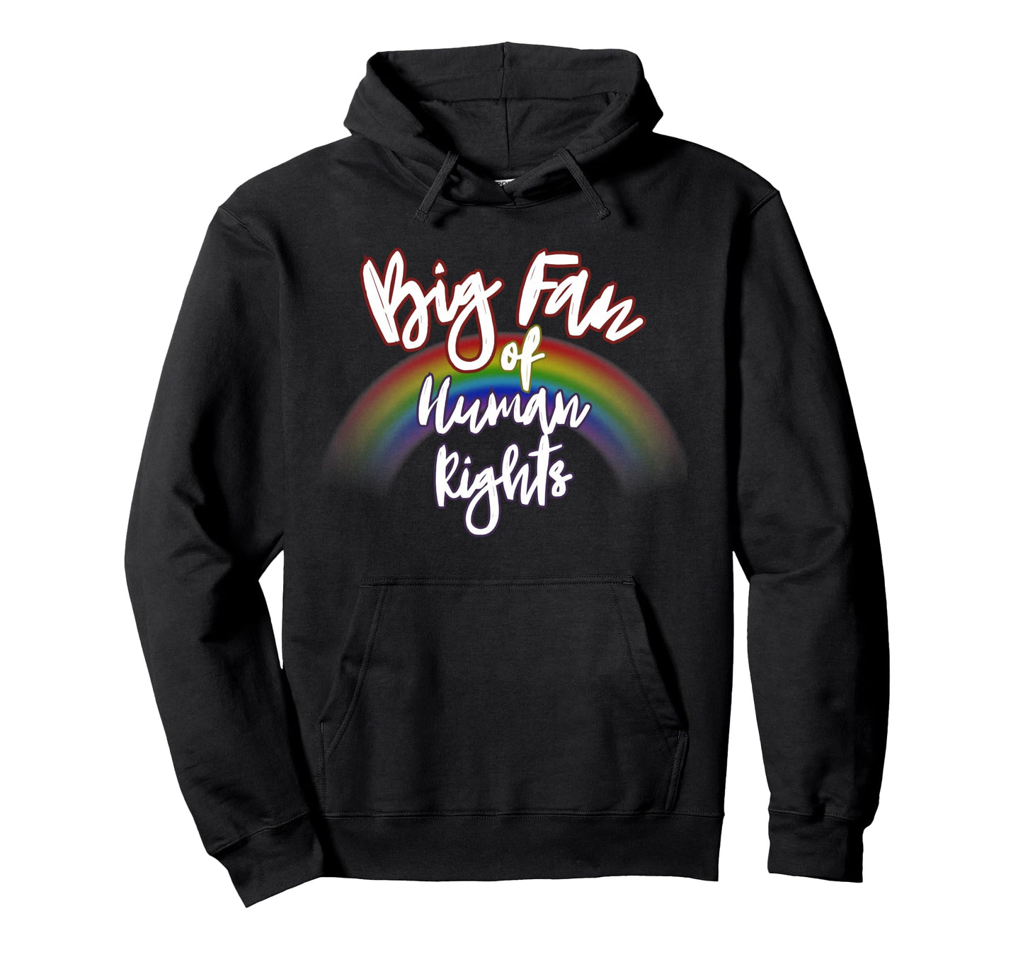 Big Fan Human Rights Rainbow Equality Hoodie - Custom Art Print Unisex - T-Shirt, Sweatshirt, Hoodie