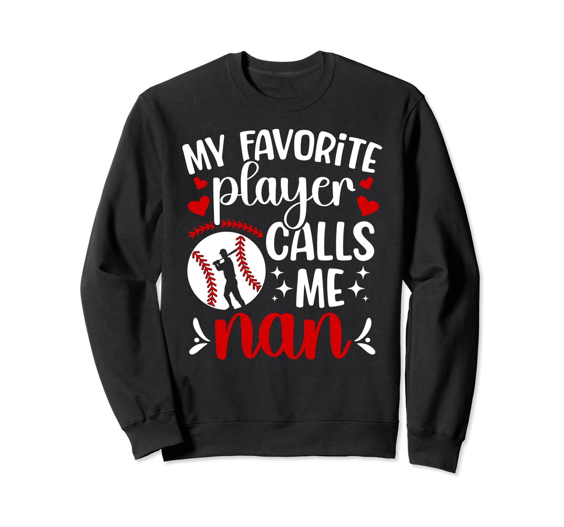 My Favorite Baseball Player Nan Sweatshirt - Graphic Print for Adults - T-Shirt, Sweatshirt, Hoodie