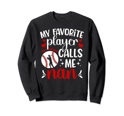 My Favorite Baseball Player Nan Sweatshirt - Graphic Print for Adults - T-Shirt, Sweatshirt, Hoodie