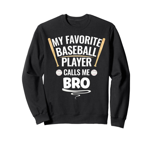 My Favorite Baseball Player Calls Sweatshirt - Novelty Apparel for Adults - T-Shirt, Sweatshirt, Hoodie