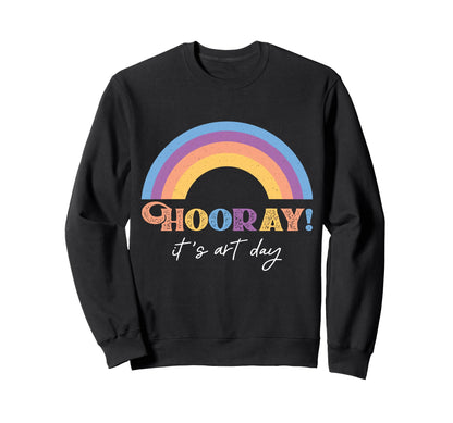 Hooray Its Art Day Rainbow Art Sweatshirt - Unique Graphic Men Women - T-Shirt, Sweatshirt, Hoodie