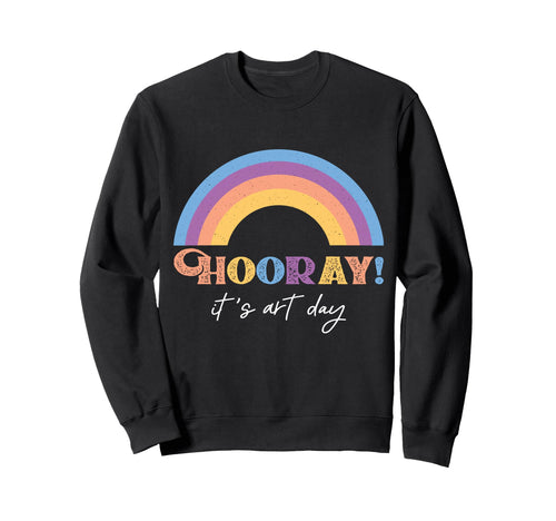 Hooray Its Art Day Rainbow Art Sweatshirt - Unique Graphic Men Women - T-Shirt, Sweatshirt, Hoodie