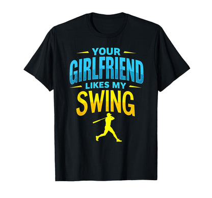 Your Girlfriend Likes My Swing T-Shirt - Novelty Apparel Men Women - T-Shirt, Sweatshirt, Hoodie
