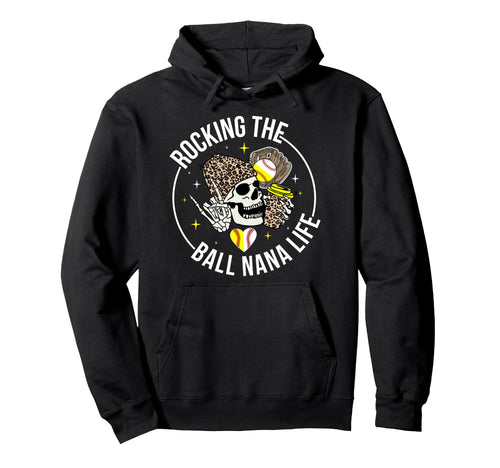 Rocking Ball Nana Life Softball Hoodie - Casual Everyday Wear Unisex - T-Shirt, Sweatshirt, Hoodie