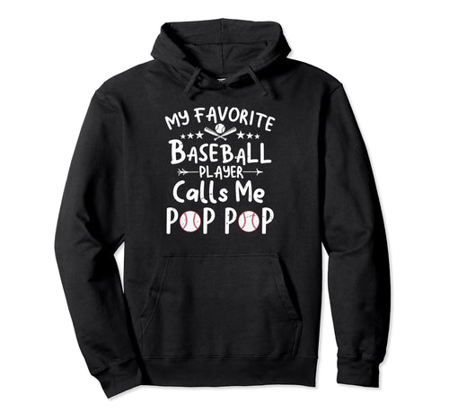 My Favorite Baseball Player Calls Me Pop Hoodie - Streetwear Style Unisex - T-Shirt, Sweatshirt, Hoodie